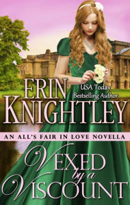 Title: Vexed by a Viscount (All's Fair in Love, #5), Author: Erin Knightley