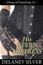 His Stern Mistress (Divas of FemDom, #1)