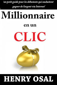 Title: Millionnaire en un clic, Author: Henry Osal