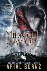 Title: Midnight Savior (Bonded By Blood Vampire Chronicles, #5), Author: Arial Burnz