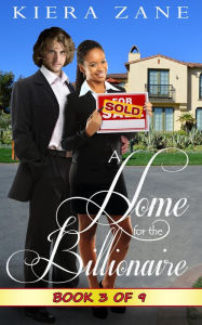 Title: A Home for the Billionaire 3 (A Home for the Billionaire Serial (Billionaire Book Club Series 1), #3), Author: Kiera Zane