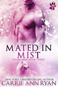 Title: Mated in Mist (Talon Pack, #3), Author: Carrie Ann Ryan