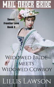 Title: Widowed Bride Meets Widowed Cowboy (Colorado Cowboys Looking For Love, #3), Author: Lillis Lawson