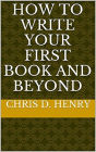 How to Write Your First Book and Beyond