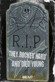 Title: They Rocked Hard and Died Young (Pop Gallery eBooks, #8), Author: Marc Platt