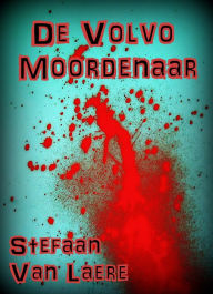 Title: De Volvo Moordenaar (George Bracke Thriller, #5), Author: Stefaan Van Laere