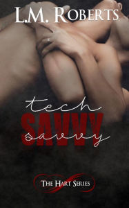 Title: Tech Savvy (The Hart Series, #2), Author: L.M. Roberts