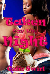 Title: Taken For The Night, Author: Caffe Swirl