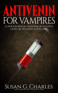 Title: Antivenin for Vampires (Sates Be Praised, #1), Author: Susan G. Charles