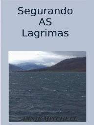 Title: Segurando as Lagrimas, Author: Annie Mitchell