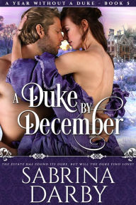 Title: A Duke By December (A Year Without A Duke, #5), Author: Sabrina Darby