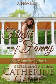 Title: Flight of Fancy (Bexley-Smythe Quintet, #1), Author: Catherine Gayle