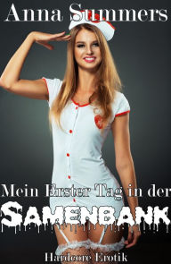 Title: Mein Erster Tag in der Samenbank, Author: Anna Summers