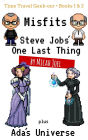 Misfits: Steve Jobs' One Last Thing plus Ada's Universe (Time Travel Geek-out, #1)