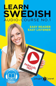 Title: Learn Swedish - Easy Reader Easy Listener Parallel Text Swedish Audio Course No. 1 (Learn Swedish Easy Audio & Easy Text, #1), Author: Polyglot Planet