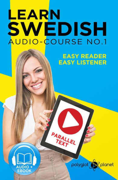 Learn Swedish - Easy Reader Easy Listener Parallel Text Swedish Audio Course No. 1 (Learn Swedish Easy Audio & Easy Text, #1)