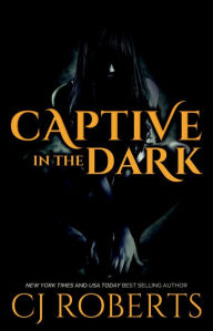 Title: Captive in the Dark (The Dark Duet, #1), Author: CJ Roberts