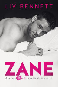 Title: ZANE (Pleasure Extraordinaire: Part 1), Author: Liv Bennett