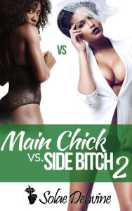 Title: Main Chick vs. Side Bitch 2, Author: Solae Dehvine