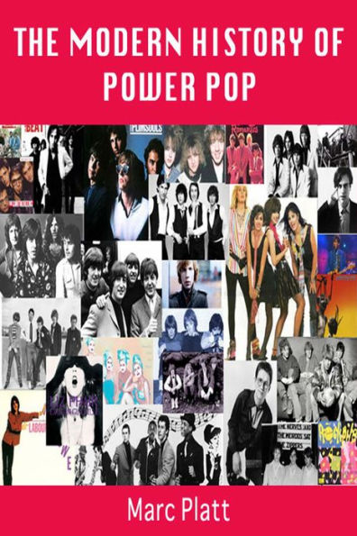 The Modern History of Power Pop (Pop Gallery eBooks, #11)