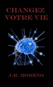 Title: Changez votre vie, Author: JOSE RAMON MORENO BERMEJO