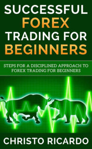 Title: Successful Forex Trading for Beginners, Author: Christo Ricardo