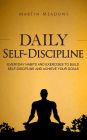 Daily Self-Discipline: Everyday Habits and Exercises to Build Self-Discipline and Achieve Your Goals (Simple Self-Discipline, #2)