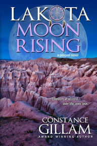 Title: Lakota Moon Rising, Author: Constance Gillam