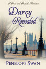 Darcy Revealed: A Pride and Prejudice Variation