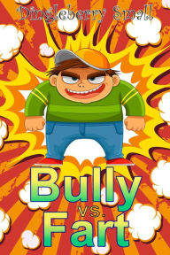 Title: Bully vs. Fart: The Early Daze, Author: Dingleberry Small