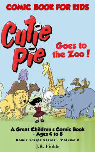 Title: Comic Book for Kids: Cutie Pie Goes to the Zoo (Comic Strips, #2), Author: J.R. Finkle