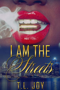 Title: I Am The Streets, Author: T.L. Joy