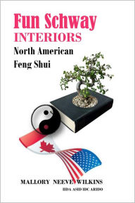 Title: Fun Schway Interiors - North American Feng Shui, Author: Mallory Neeve Wilkins