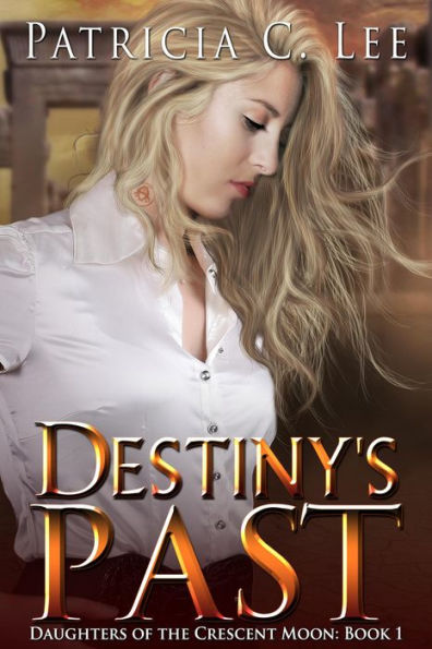 Destiny's Past (Daughters of the Crescent Moon, #1)