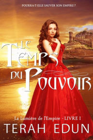 Title: Le Temps du Pouvoir (La Lumière de l'Empire Tome 1), Author: Terah Edun