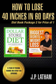 Title: How to Lose 40 inches in 60 Days Diet Book Package 2 Books in 1, Author: JP Latham