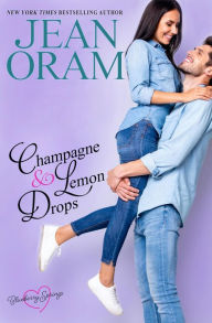 Title: Champagne and Lemon Drops: A Blueberry Springs Sweet Romance, Author: Jean Oram