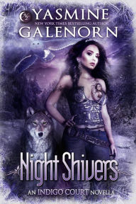 Title: Night Shivers (Indigo Court Series, #6), Author: Yasmine Galenorn