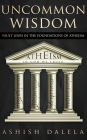 Uncommon Wisdom: Fault Lines in the Foundations of Atheism