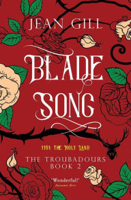 Title: Bladesong (The Troubadours Quartet, #2), Author: Jean Gill