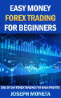 Easy Money Forex Trading for Beginners (Beginner Investor and Trader series)