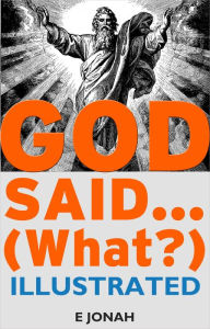 Title: God Said... (What?), Author: E Jonah