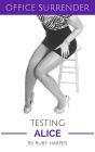 Testing Alice (Office Surrender, #3)