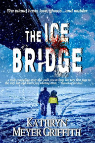 Title: The Ice Bridge, Author: Kathryn Meyer Griffith