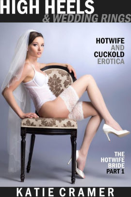 High Heels and Wedding Rings (Hotwife and Cuckold Interracial Erotica)