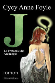 Title: J. Le Protocole des Archanges, Author: Cycy Anne Foyle