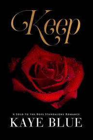 Title: Keep (Ruthless Legacy, #1), Author: Kaye Blue