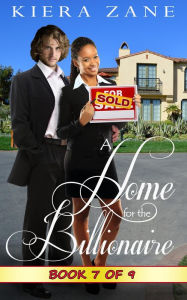 Title: A Home for the Billionaire 7 (A Home for the Billionaire Serial (Billionaire Book Club Series 1), #7), Author: Kiera Zane