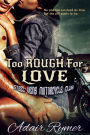 Too rough For Love (Steel Veins MC Romance)