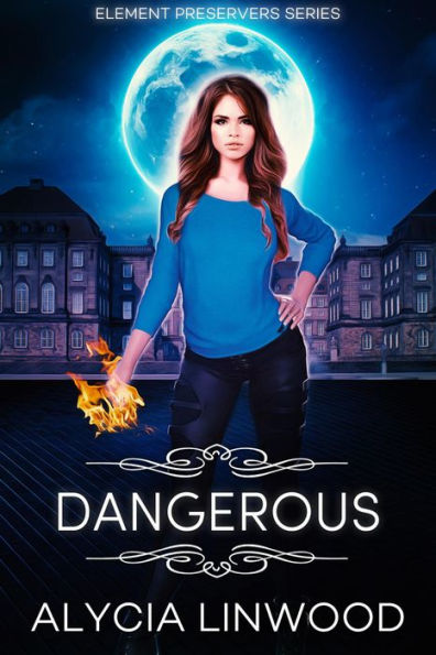 Dangerous (Element Preservers, #1)